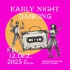 Early Night Dancing | 12.12.2025